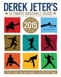 Cover image for Derek Jeter's Ultimate Baseball Guide 2015