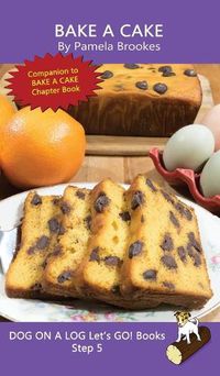Cover image for Bake A Cake: Sound-Out Phonics Books Help Developing Readers, including Students with Dyslexia, Learn to Read (Step 5 in a Systematic Series of Decodable Books)