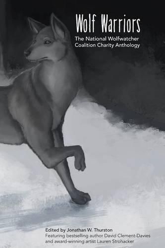 Cover image for Wolf Warriors: The National Wolfwatcher Coalition Anthology