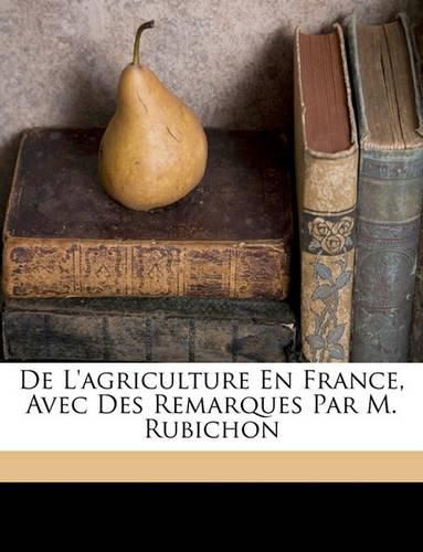 de L'Agriculture En France, Avec Des Remarques Par M. Rubichon