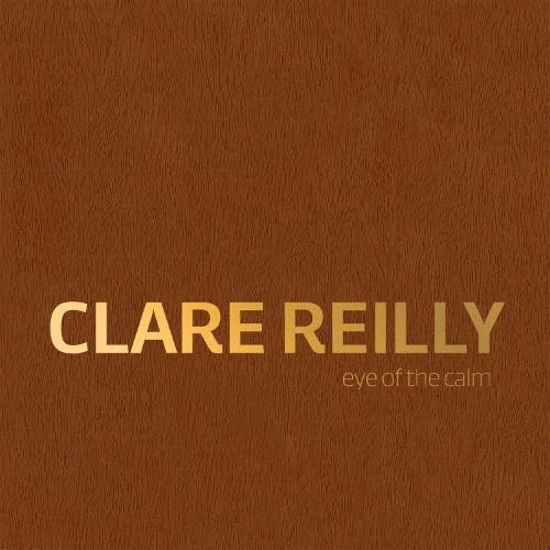 Cover image for Clare Reilly: Eye of the Calm