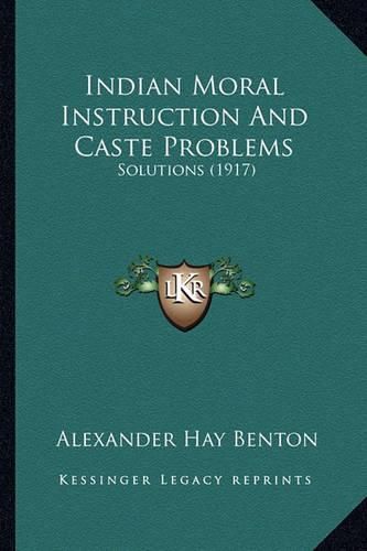 Indian Moral Instruction and Caste Problems: Solutions (1917)