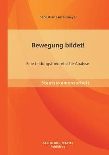 Cover image for Bewegung bildet! Eine bildungstheoretische Analyse