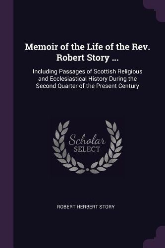 Cover image for Memoir of the Life of the Rev. Robert Story ...