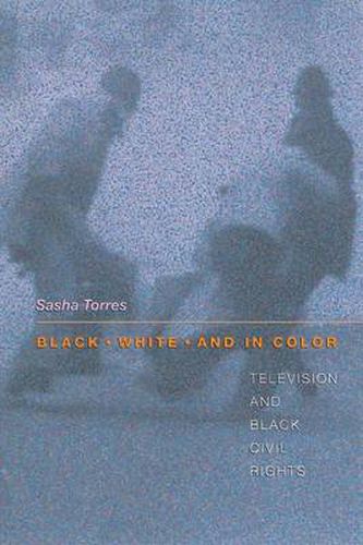 Cover image for Black, White and in Color: Television and Black Civil Rights