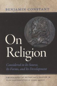 Cover image for On Religion: Considered in Its Source, Its Forms, and Its Developments