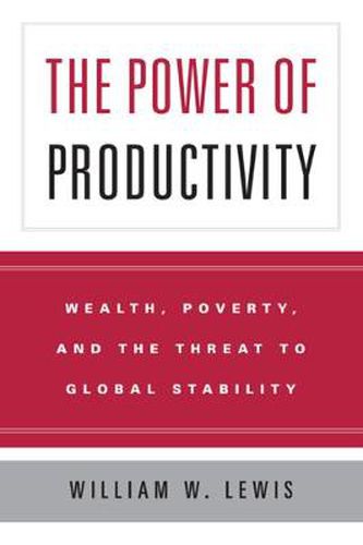 Cover image for The Power of Productivity: Wealth, Poverty, and the Threat to Global Stability