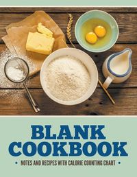 Cover image for Blank Cookbook Notes And Recipes With Calorie Counting Chart