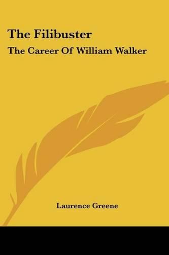 The Filibuster: The Career of William Walker