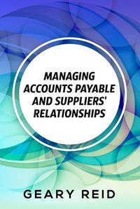 Cover image for Managing Accounts Payable and Suppliers' Relationships