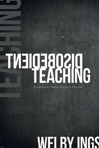 Cover image for Disobedient Teaching: Surviving & Creating Change in Education