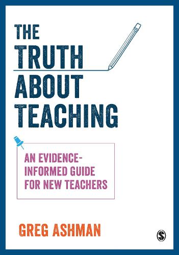 Cover image for The Truth about Teaching: An evidence-informed guide for new teachers