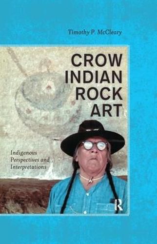 Cover image for Crow Indian Rock Art: Indigenous Perspectives and Interpretations