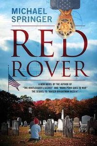 Cover image for Red Rover: A New Novel by the Author of  The Bootlegger's Secret  and  Mark Penn Goes to War  The Sequel to  Kaiser Brightman 082314