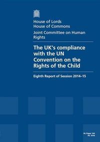 Cover image for The UK's compliance with the UN Convention on the Rights of the Child: eighth report of session 2014-15, report, together with formal minutes