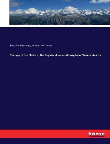 Cover image for Therapy of the Clinics of the Royal and Imperial Hospital of Vienna, Austria