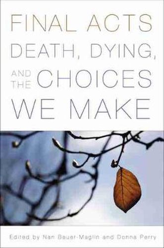 Final Acts: Death, Dying, and the Choices We Make