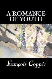 Cover image for A Romance of Youth by Francois Coppee, Fiction, Literary, Historical