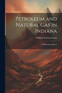 Cover image for Petroleum and Natural Gas in Indiana