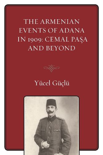 Cover image for The Armenian Events Of Adana In 1909: Cemal Pasa And Beyond