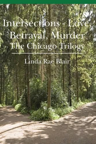 Cover image for Intersections - Love, Betrayal, Murder: The Chicago Trilogy