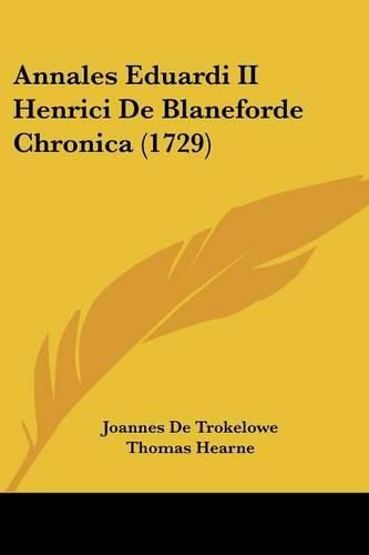 Cover image for Annales Eduardi II Henrici de Blaneforde Chronica (1729)
