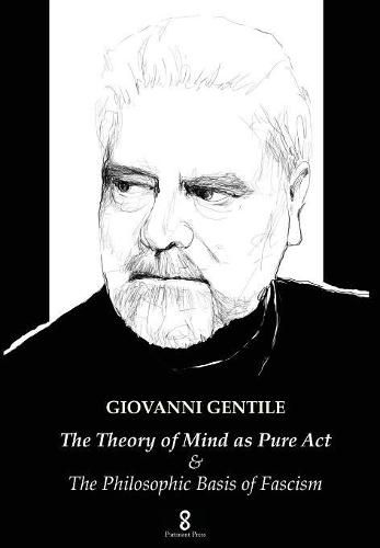 The Theory of Mind as Pure Act: & The Philosophic Basis of Fascism