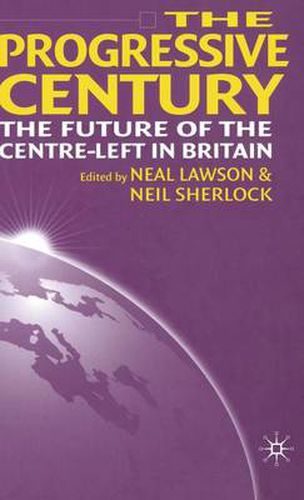 Cover image for The Progressive Century: The Future of the Centre-Left in Britain