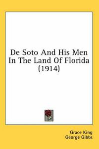 Cover image for de Soto and His Men in the Land of Florida (1914)