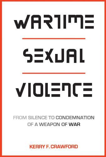 Cover image for Wartime Sexual Violence: From Silence to Condemnation of a Weapon of War