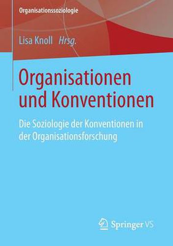 Cover image for Organisationen Und Konventionen: Die Soziologie Der Konventionen in Der Organisationsforschung