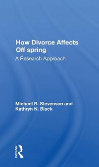 Cover image for How Divorce Affects Offspring: A Research Approach