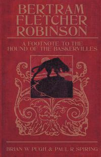Cover image for Bertram Fletcher Robinson: A Footnote to  The Hound of the Baskervilles