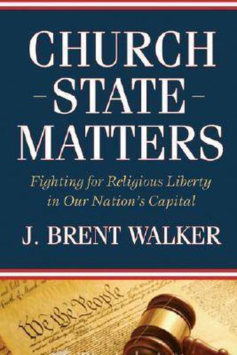 Cover image for Church-State Matters: Fighting for Religious Liberty in Our Nation's Capital