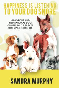 Cover image for Happiness Is Listening to Your Dog Snore