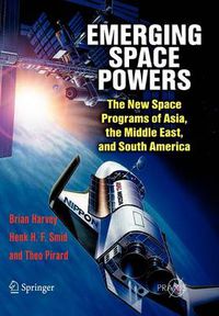 Cover image for Emerging Space Powers: The New Space Programs of Asia, the Middle East and South-America