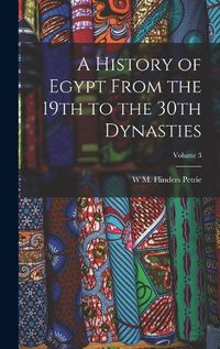 Cover image for A History of Egypt From the 19th to the 30th Dynasties; Volume 3