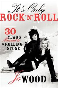 Cover image for It's Only Rock 'n' Roll: Thirty Years Married to a Rolling Stone