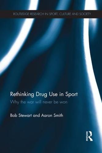 Rethinking Drug Use in Sport: Why the war will never be won