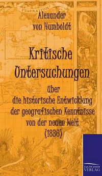 Cover image for Kritische Untersuchungen uber die historische Entwicklung der geografischen Kenntnisse von der neuen Welt (1836)