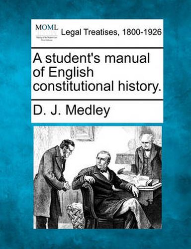 Cover image for A student's manual of English constitutional history.