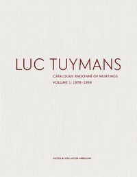 Cover image for Luc Tuymans: Catalogue Raisonne of Paintings Volume I: 1978-1994