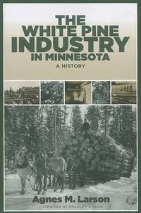 Cover image for White Pine Industry in Minnesota: A History