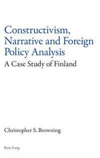Cover image for Constructivism, Narrative and Foreign Policy Analysis: A Case Study of Finland