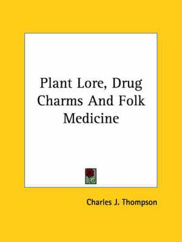 Cover image for Plant Lore, Drug Charms and Folk Medicine
