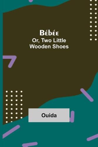 Cover image for Bebee; Or, Two Little Wooden Shoes
