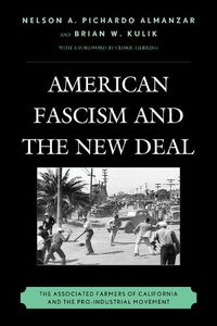 Cover image for American Fascism and the New Deal: The Associated Farmers of California and the Pro-Industrial Movement