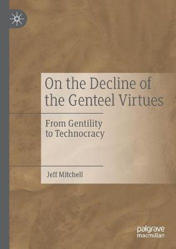 Cover image for On the Decline of the Genteel Virtues: From Gentility to Technocracy