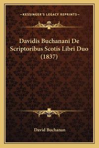 Cover image for Davidis Buchanani de Scriptoribus Scotis Libri Duo (1837)