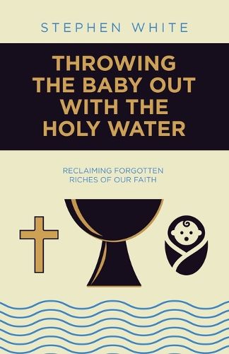 Cover image for Throwing the Baby Out with the Holy Water
